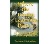 Where the Rivers Learn to Dance: Fables of Awakening and Compassion