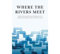 Where the Rivers Meet - [Livre en VO] Carly A Dokis (Auteur)