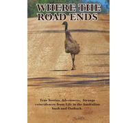 Where The Road Ends: Non-Fiction Australiana