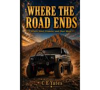 Where The Road Ends: Where Steel, Granite, and Dust Meet