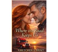 Where the Road Keeps Us: A Story of Second Chances and Chosen Love