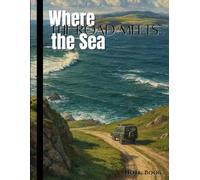 Where the Road Meets the Sea: Coastal Adventure Travel Journal | 120 Pages: Van Life & Road Trip Notebook for Explorers, Wanderers & Ocean Lovers | 8.5x11