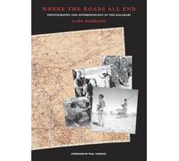 Where the Roads All End: Photography and Anthropology in the Kalahari
