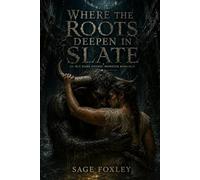 Where the Roots Deepen in Slate: An M/F Dark Gothic Monster Romance