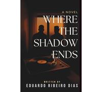 Where the Shadow Ends: A Novel of Unspoken Pains and Second Chances