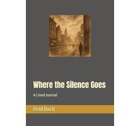 Where the Silence Goes: A Lined Journal