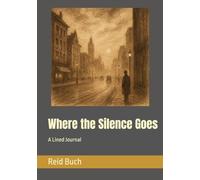 Where the Silence Goes: A Lined Journal