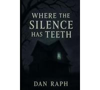 WHERE THE SILENCE HAS TEETH