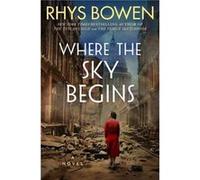 Where the Sky Begins by Rhys Bowen Rhys Bowen (Auteur)