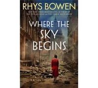 Where the Sky Begins by Rhys Bowen Rhys Bowen (Auteur)