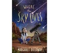 Where the Sky Lives - Margaret Dilloway - HarperCollins Publishers Inc - Livre en Anglais - Hardback Margaret DillowayMargaret Dilloway (Auteur)