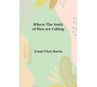 Where the Souls of Men are Calling