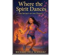 Where the Spirit Dances: The Secret of the Dance