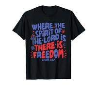 Where The Spirit Of The Lord Is There Is There Is Freedom 4 juillet T-Shirt