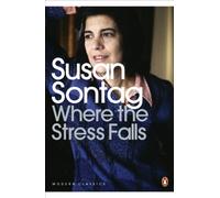 Where the Stress Falls (Penguin Modern Classics) by Sontag, Susan NEUF