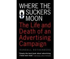 Where the Suckers Moon Randall Rothenberg (Auteur)