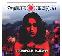 Where the Sun Comes Down - Necropolis Railway [Import]
