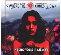 Where the Sun Comes Down - Necropolis Railway [Import]