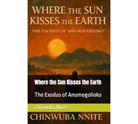 Where the Sun Kisses the Earth: The Exodus of Anumogolioko