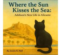 Where the Sun Kisses the Sea:: Addison's New Life in Alicante