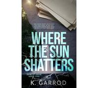 Where The Sun Shatters: A small town, friend's to lovers, second chance romance