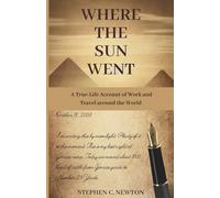 Where the Sun Went: A Real Life Account of Work and Travel Around the World