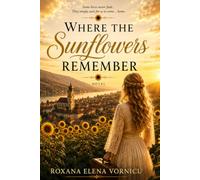 Where the Sunflowers Remember: Novel of First Love, Second Chances, and Coming Home