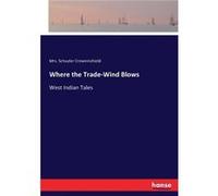 Where the TradeWind BlowsWest Indian Tales - Mrs. Schuyler Crowninshield - BoD Third Party Titles - Livre en Anglais Mrs. Schuyler CrowninshieldMrs. Schuyler Crowninshield (Auteur)