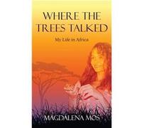 Where The Trees Talked - Magdalena Mos - Magdalena Mos - Livre en Anglais Magdalena MosMagdalena Mos (Auteur)