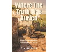 Where The Truth Was Buried: A story of espionage, betrayal, and the long shadow of WW2
