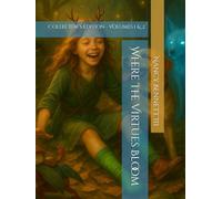 Where the Virtues Bloom: Collector’s Edition - Volumes 1 & 2