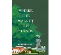 Where The Walnut Tree Stands: The Life You Want Is Yours To Write
