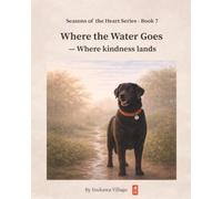 Where the Water Goes: A story about where kindness lands