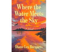 Where the Water Meets the Sky A Novel - Diane Les Becquets - Simon & Schuster - ebook (ePub) - Livre