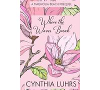 Where the Waves Break: A Magnolia Beach Prequel