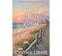 Where the Waves Break: A Magnolia Beach Prequel
