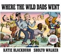 Where The Wild Dads Went