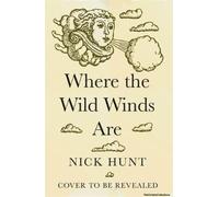 Where The Wild Winds Are: Walking Europe's Winds From The Pennines To Provence