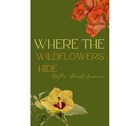 Where The Wildflowers Hide
