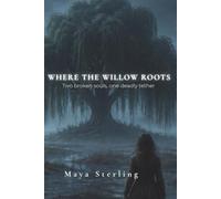 Where the Willow Roots: Two broken souls, one deadly tether.