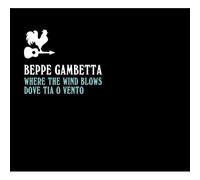 Beppe Gambetta – Where the Wind Blows (Dove Tia O Vento) – CD – Digipak – Alive AG