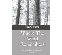 Where The Wind Remembers: Poems of Nature, Solitude, and Love