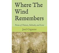 Where The Wind Remembers: Poems of Nature, Solitude, and Love