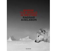 Where the World is Melting - Ragnar Axelsson - Kehrer/saveca - relié - Beau livre