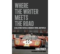 Where the Writer Meets the Road: A Collection of Articles, Broadcast Intros and Profiles