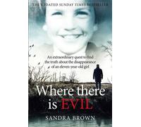Where There Is Evil An Extraordinary Quest to Find the Truth about the Disappearance of an Eleven-Year-Old Girl - Sandra Brown - Macmillan - ebook (ePub) - Livre