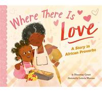 Where There Is Love A Story in African Proverbs - Shauntay Grant - Penguin Workshop - ebook (ePub) - Livre