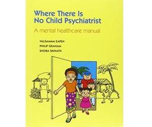 Where There Is No Child Psychiatrist: A Mental Healthcare Manual - [Version Originale] Valsamma Eapen, Philip Graham, Shoba Smith (Auteur)