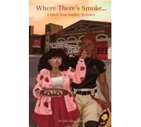 Where There's Smoke...: A Small Town Sapphic Romance Paperback Book By Aricka Alexander