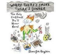 Where There's Smoke, There's Dinner: Confessions Of A Cartoonist Cook